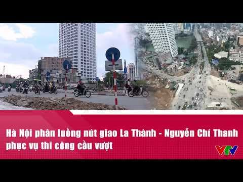 Hà Nội phân luồng nút giao La Thành - Nguyễn Chí Thanh phục vụ thi công cầu vượt | VTV24