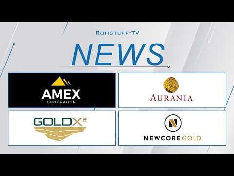 Bergbau-Nachrichten mit Amex Exploration, Aurania Resources, Gold X2 Mining und Newcore Gold