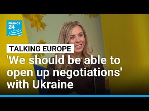 'We should be able to open up negotiations' with Ukraine, Sweden's EU minister says • FRANCE 24