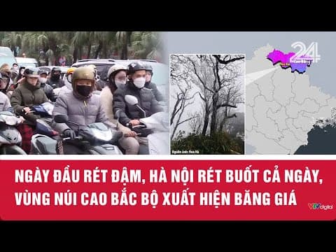 Ngày đầu rét đậm, Hà Nội rét buốt cả ngày, vùng núi cao Bắc Bộ xuất hiện băng giá | VTV24