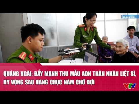 Quảng Ngãi: Đẩy mạnh thu mẫu ADN thân nhân liệt sĩ - Hy vọng sau hàng chục năm chờ đợi | VTV24
