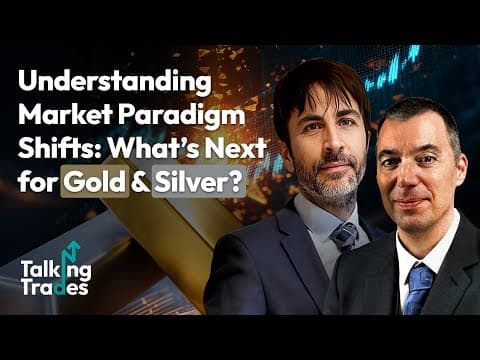 Understanding Market Paradigm Shifts: What’s Next for Gold & Silver?