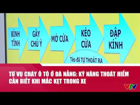 Từ vụ cháy ô tô ở Đà Nẵng: Kỹ năng thoát hiểm cần biết khi mắc kẹt trong xe | VTV24