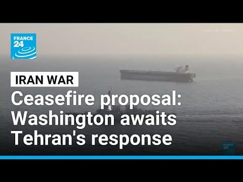 US awaits Iran's response to latest proposal amid technical ceasefire • FRANCE 24 English