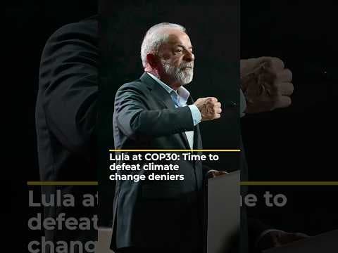 Lula at COP30: Time to defeat climate change deniers | AJ #shorts