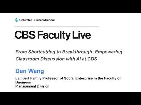CBS Faculty Live: Empowering Classroom Discussion with AI with Professor Dan Wang