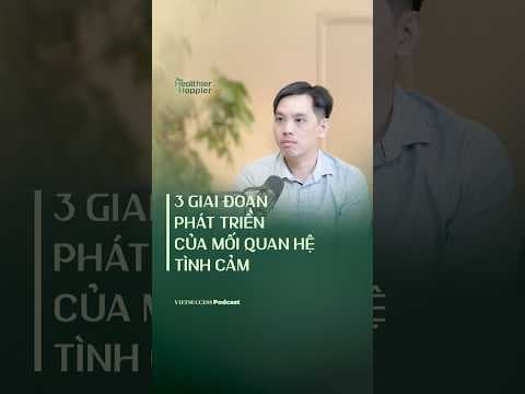 3 giai đoạn phát triển của mối quan hệ tình cảm | Healthier Happier #4