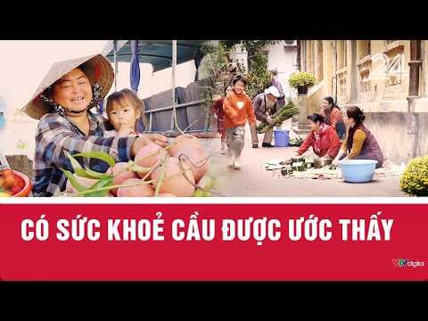 Có Sức Khỏe Cầu Được Ước Thấy | VTV24