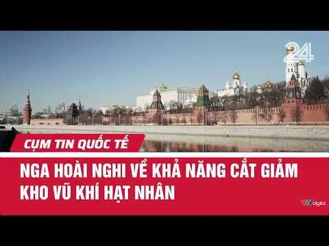 Nga hoài nghi về khả năng cắt giảm kho vũ khí hạt nhân | Cụm tin quốc tế | VTV24