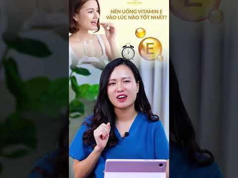 Vi.tamin E thì nên uống vào thời điểm nào ? #nguyenmaihuong #chamsocda