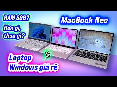 MacBook Neo so sánh laptop Windows tầm 13tr đổ lại