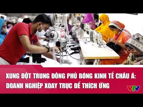 Xung đột Trung Đông phủ bóng kinh tế châu Á: Doanh nghiệp xoay trục để thích ứng | VTV24