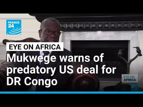 Nobel winner Mukwege warns of predatory US deal for DR Congo • FRANCE 24 English