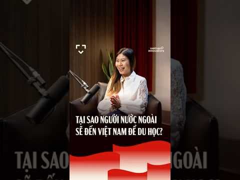 Tại sao người nước ngoài sẽ đến Việt Nam để du học?