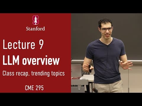 Stanford CME295 Transformers & LLMs | Autumn 2025 | Lecture 9 - Recap & Current Trends