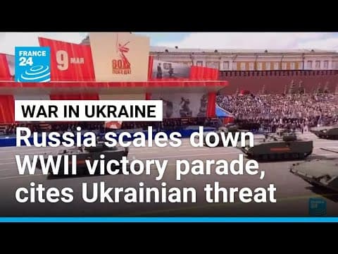 Russia scales down WW2 victory parade due to Ukrainian threat • FRANCE 24 English