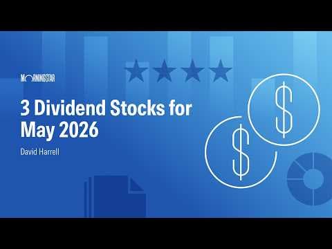 3 Dividend Stocks for May 2026