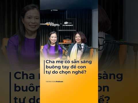 Cha mẹ có sẵn sàng buông tay để con tự do chọn nghề? | EduInsights #5