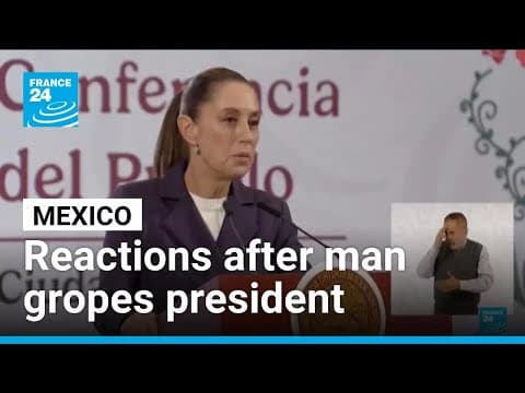 Mexico reacts to man groping President as complaint filed against him • FRANCE 24 English