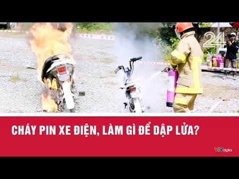 Cháy pin xe điện, làm gì để dập lửa? | VTV24
