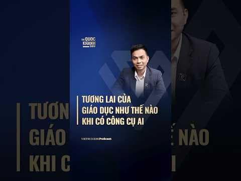 Tương lai của giáo dục như thế nào khi có công cụ AI | The Quoc Khanh Show #119