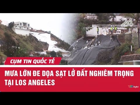 Mưa lớn đe dọa sạt lở đất nghiêm trọng tại Los Angeles | Cụm tin quốc tế| VTV24