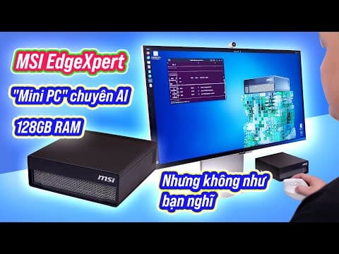 129 triệu cho "mini PC" 128GB RAM + GPU NVIDIA: máy tính chuyên AI thì làm được gì? MSI EdgeXpert