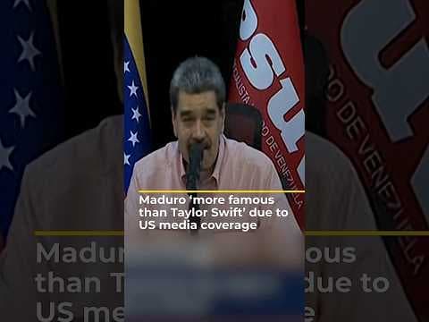 Maduro 'more famous than Taylor Swift' due to US media coverage