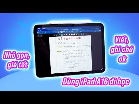 iPad A16 đi học: ghi chú bằng bút ra sao? pin thế nào?