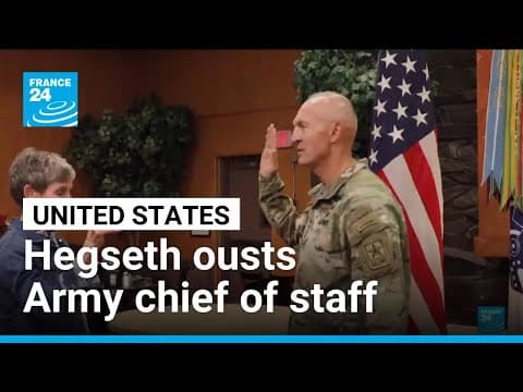 Hegseth ousts US Army chief of staff • FRANCE 24 English