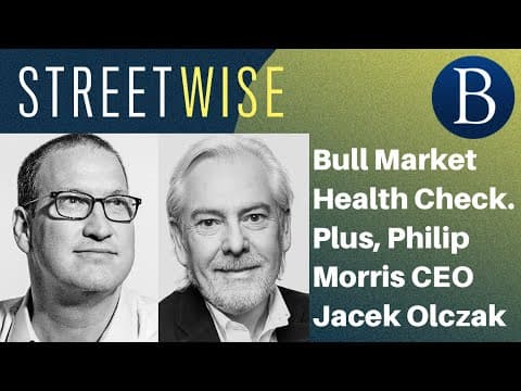 Bull Market Health Check. Plus, Philip Morris CEO Jacek Olczak | Barron's Streetwise