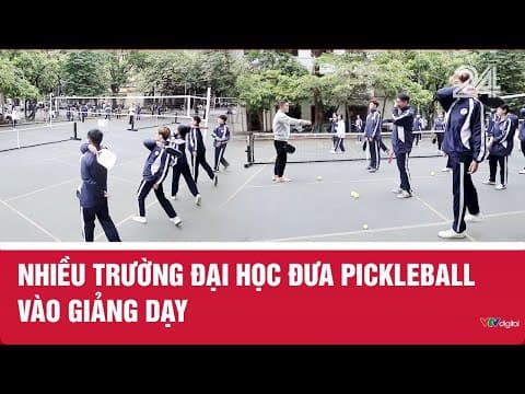 Nhiều trường đại học đưa Pickleball vào giảng dạy | VTV24