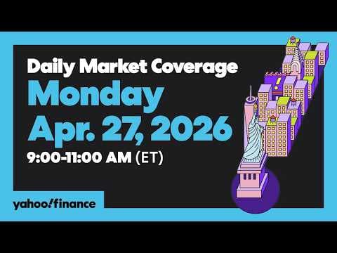 Daily Market Coverage Apr. 27, 2026 9AM-11AM (ET) | Yahoo Finance