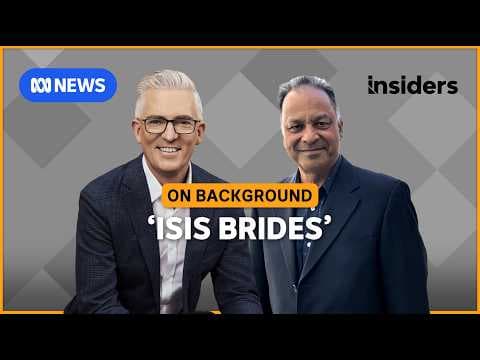 Women and children in Syrian camp "will end up in Australia" | Insiders On Background