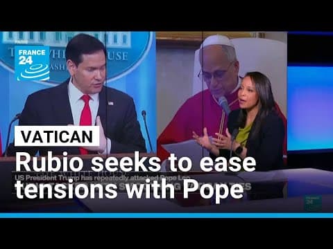 US Rubio seeks to ease tensions with US pope after Trump's attacks • FRANCE 24 English