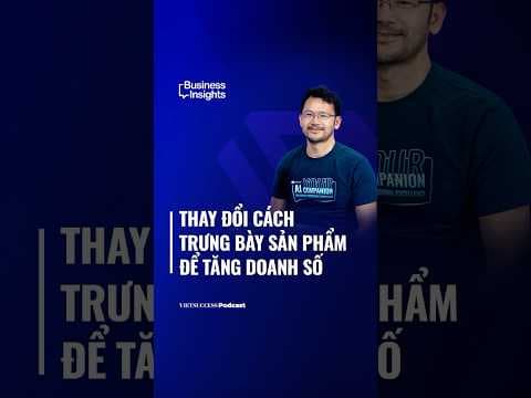 Thay đổi cách trưng bày sản phẩm để tăng doanh số | Business Insights #59
