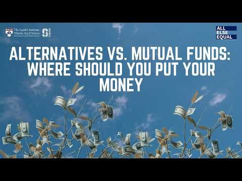Ep72 Alternatives vs. Mutual Funds: Where Should You Put Your Money