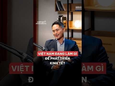 Việt Nam đang làm gì để phát triển kinh tế?
