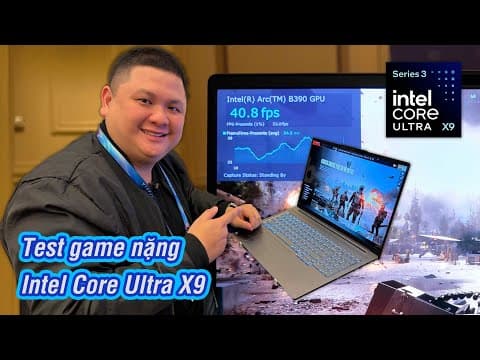 Test thực tế Intel Core Ultra X9 chơi game nặng: Cyberpunk 2077, Battlefield 6, Forza Horizon