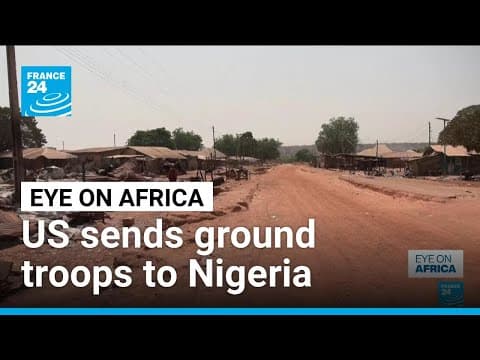 Operation Savannah Shield launched as US troops confirmed in Nigeria • FRANCE 24 English