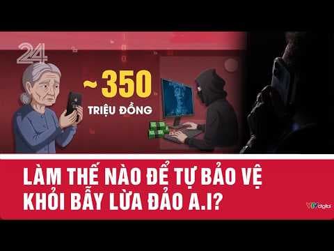 Làm thế nào để tự bảo vệ khỏi bẫy lừa đảo A.I? | VTV24