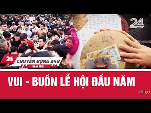 Chuyển động 24h ngày 28/02: Vui - buồn lễ hội đầu năm | VTV24