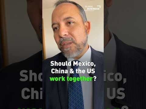 Should Mexico, China and the US work together?