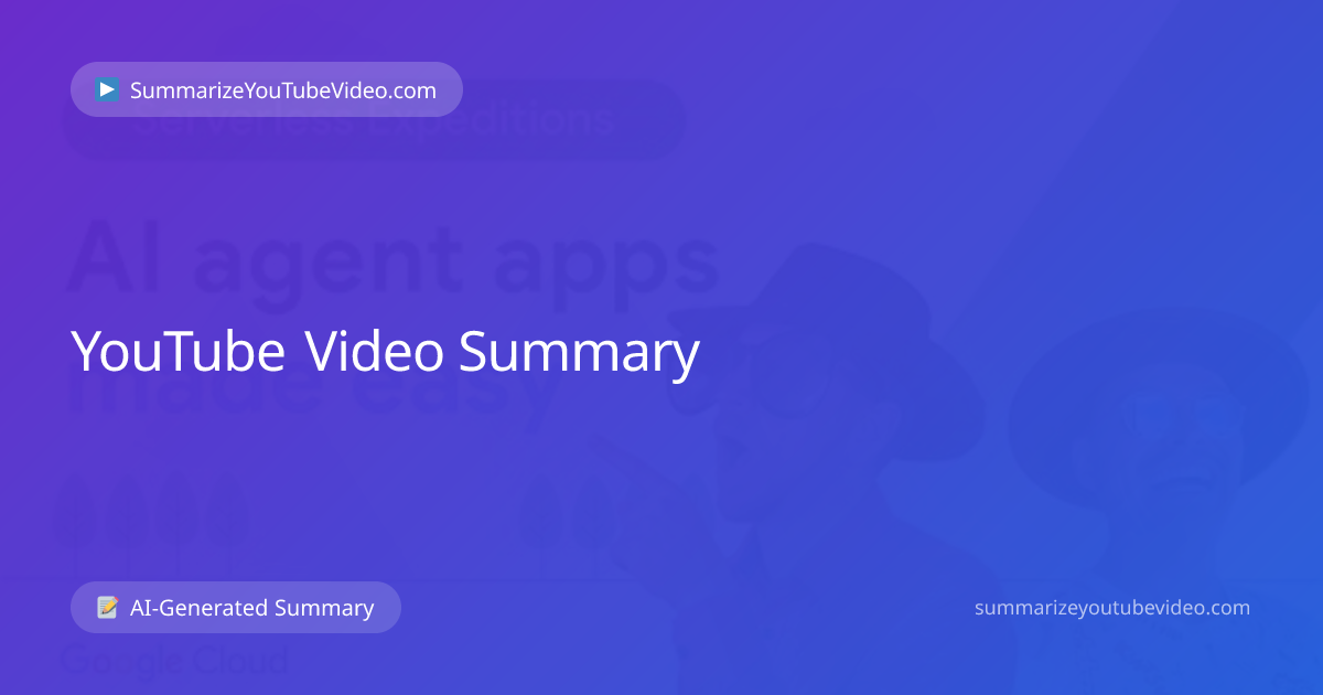 Build a multi-agent AI app with Google Cloud - AI Video Summary
